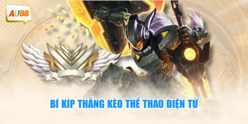 Bí kíp thắng kèo thể thao điện tử