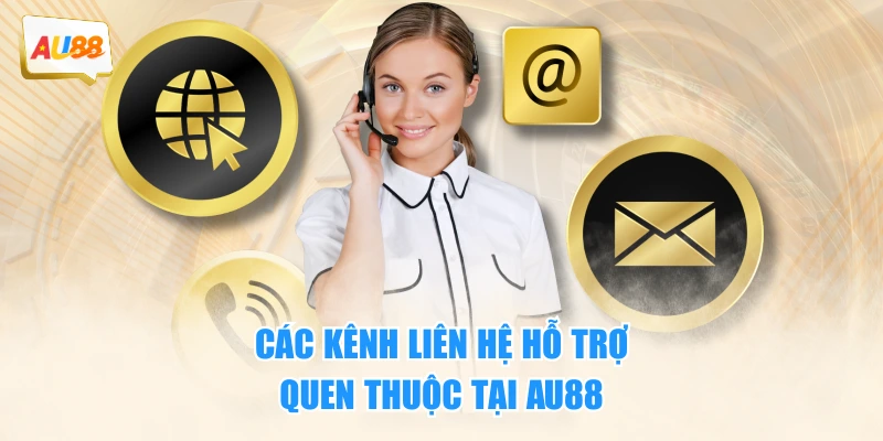 Các kênh liên hệ hỗ trợ quen thuộc tại AU88