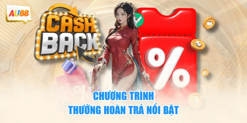 Chương trình thưởng hoàn trả nổi bật