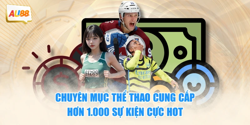 Chuyên mục thể thao cung cấp hơn 1.000 sự kiện cực hot