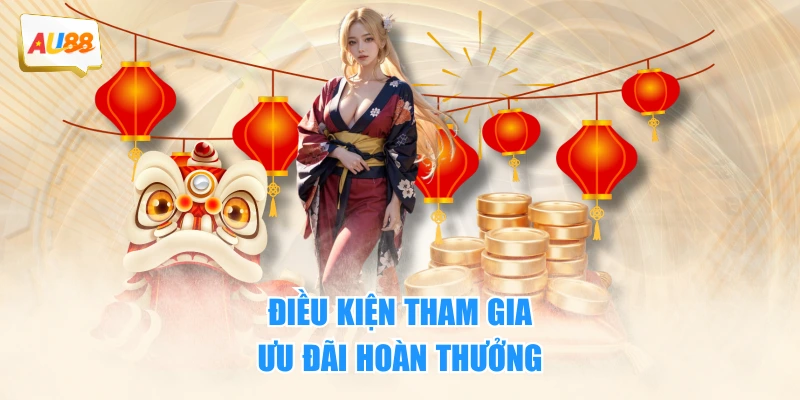 Điều kiện tham gia ưu đãi hoàn thưởng