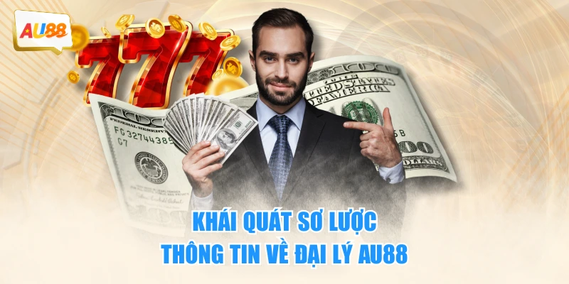 Khái quát sơ lược thông tin về đại lý AU88