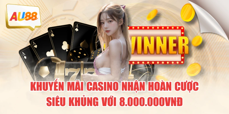 khuyen-mai-casino-nhan-hoan-cuoc-sieu-khung-voi-8000000vnd
