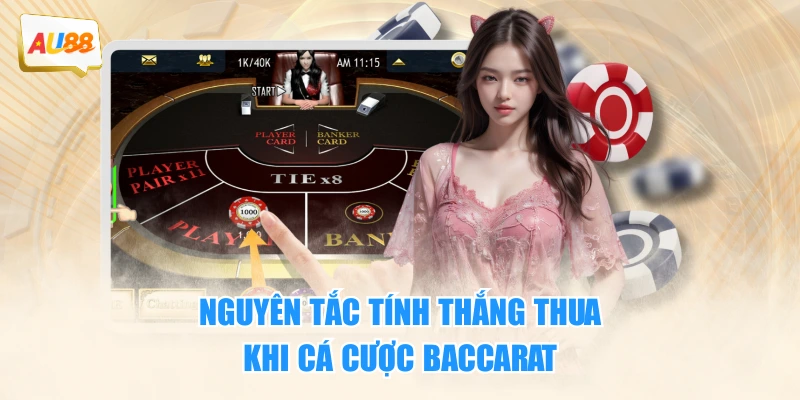 Nguyên tắc tính thắng thua khi cá cược Baccarat