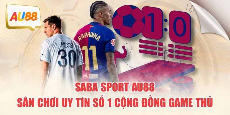 saba-sport-au88-san-choi-uy-tin-so-1-cong-dong-game-thu